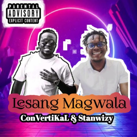 Lesang Magwala ft. ConVertiKaL | Boomplay Music