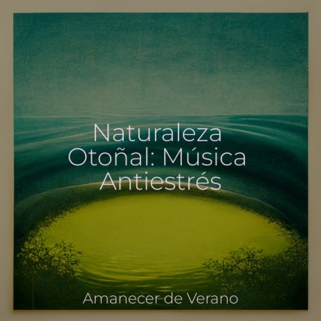 El Lienzo Siempre Cambiante del Atardecer ft. Academia de Música con Sonidos de la Naturaleza & Relajación Piano | Boomplay Music