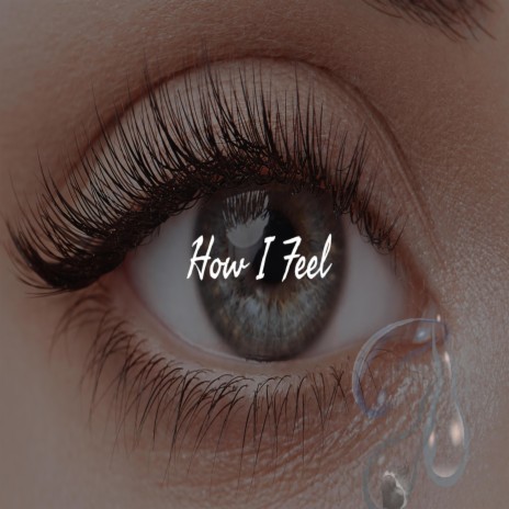 How I Feel | Boomplay Music