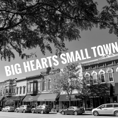 big hearts small town | Boomplay Music