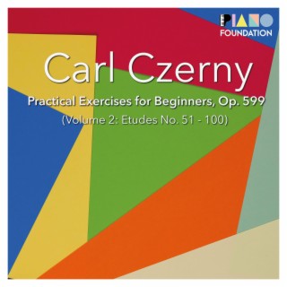 Czerny Op. 599: Practical Exercises for Beginners (Volume 2: Etudes No. 51 to 100)