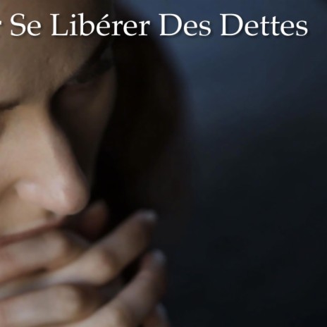 Prière Pour Se Libérer Des Dettes | Boomplay Music