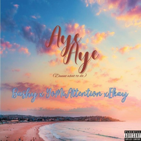 Aye ft. Bashy & ÉKAY | Boomplay Music