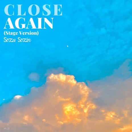 Close Again (Stage Version) | Boomplay Music