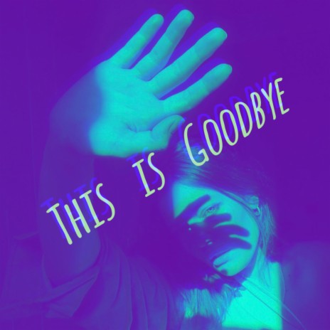 This is Goodbye | Boomplay Music