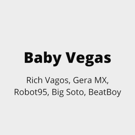 Baby Vegas ft. Gera MX, Robot95, Big Soto & BeatBoy | Boomplay Music