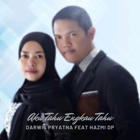 Aku Tahu Engkau Tahu ft. Hazmi Dp | Boomplay Music