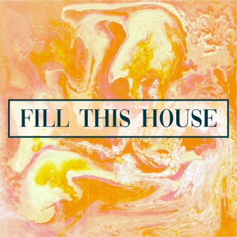 Fill This House | Boomplay Music