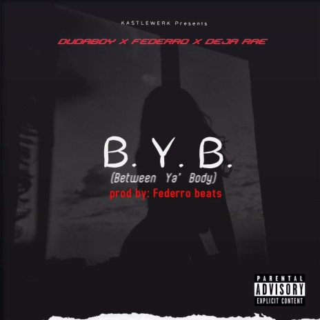 BYB ft. Fedarro Beats & Deja Rae