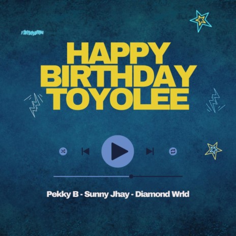 Happy Birthday Toyolee (feat. Sunny Jhay & Diamond Wrld) | Boomplay Music