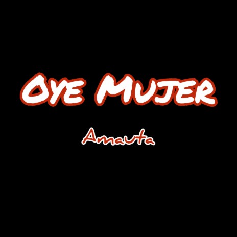 Oye Mujer | Boomplay Music