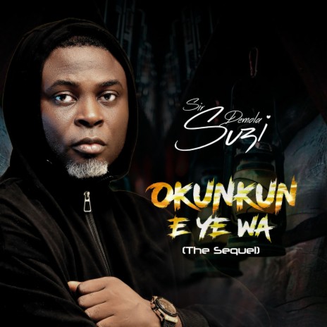 Okunkun e ye wa (The Sequel) | Boomplay Music