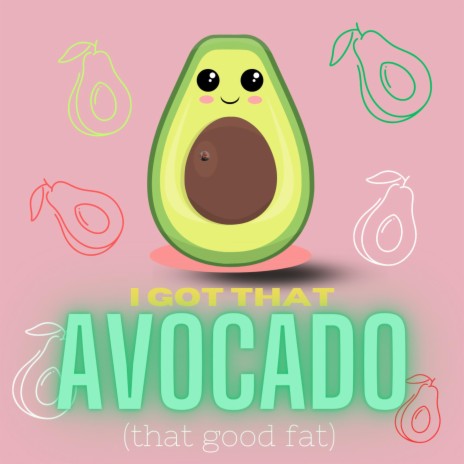 Avocado (I GOT THAT FAT)