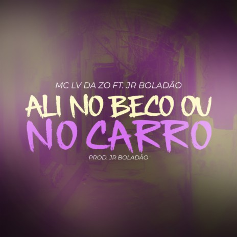 Ali no Beco ou no Carro ft. Mc Lv Da Zo