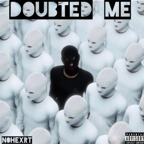 Doubted me | Boomplay Music
