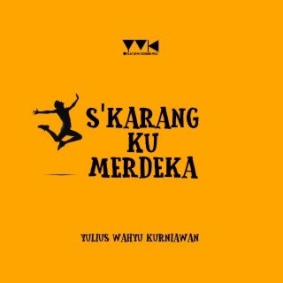 S'karang Ku Merdeka