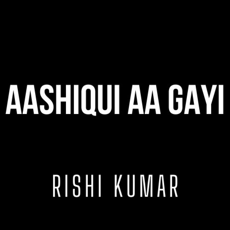 Aashiqui Aa Gayi (Instrumental Version) | Boomplay Music