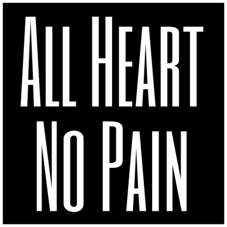 All Heart No Pain | Boomplay Music