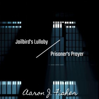 Jailbird's Lullaby / Prisoner's Prayer