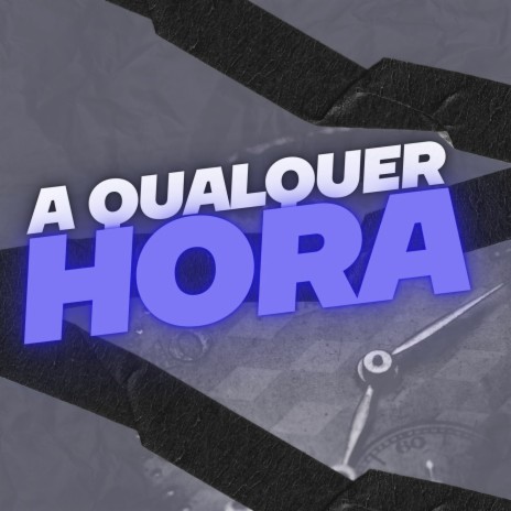 A Qualquer Hora ft. MC TH DA SERRA, MC Theuzyn & MC Bob Anne