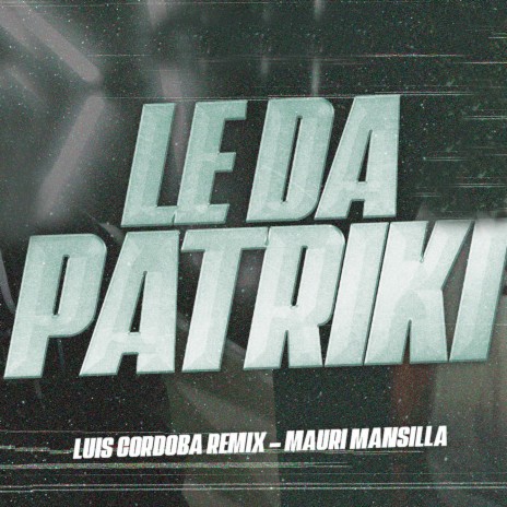 Le Da Patriki ft. Mauri Mansilla | Boomplay Music