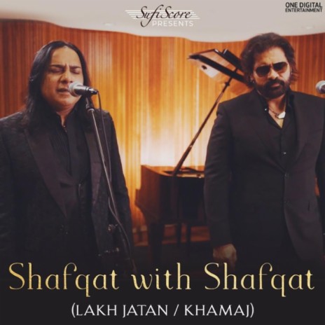 Shafqat with Shafqat (Lakh Jatan / Khamaj) ft. Shafqat Ali Khan | Boomplay Music