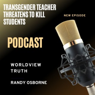Transgender Teacher Threatens to Shoot Students