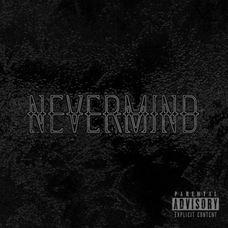 Nevermind | Boomplay Music