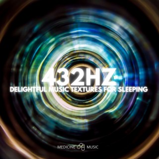 432Hz (Delightful Music Textures For Sleeping)