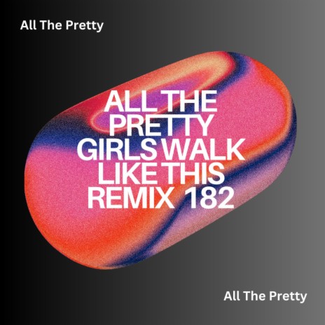 All The Pretty Girls Walk Like This (ETA)