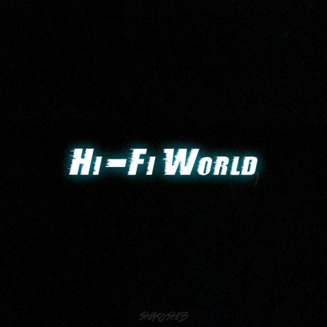Hi-fi World | Boomplay Music