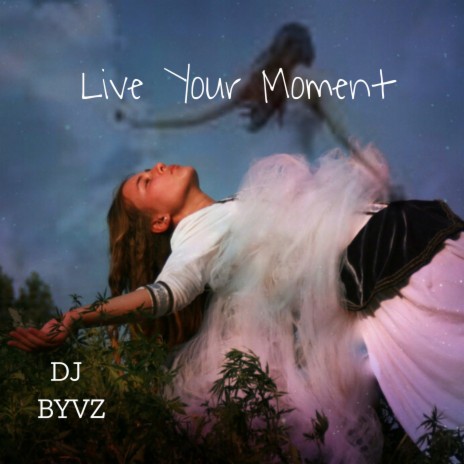 Live Your Moment | Boomplay Music