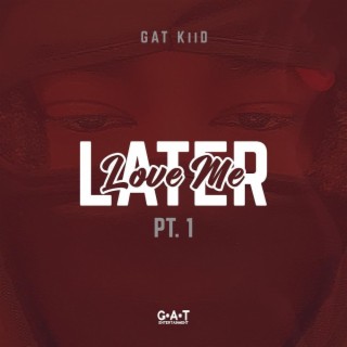 Love Me Later Pt. 1