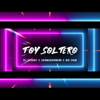 Toy Soltero (LuismaGuerrero & Dj Yilbert X Big Lyam)