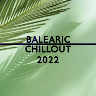 Balearic Chillout 2022: Summer in Hotel, Ibiza Beach Party, Opening Party, Sexy Girls en la Playa, Deep Ambient Vibes