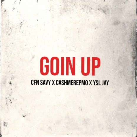 Goin Up ft. CFN Savy, CashmerePMO & YSL Jay | Boomplay Music