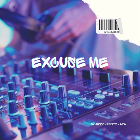 Excuse Me ft. Whizzy & ATA | Boomplay Music