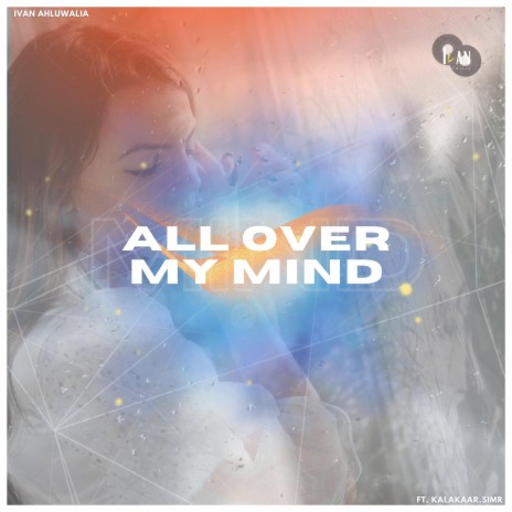 All Over My Mind ft. Kalakaar & SIMR | Boomplay Music
