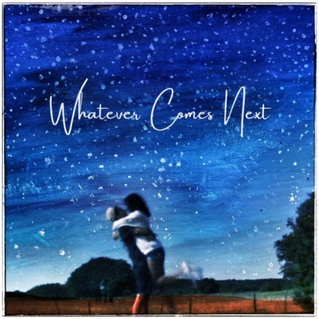 Whatever Comes Next ft. Mia Bernal | Boomplay Music