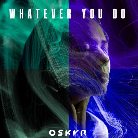 Whatever You Do | Boomplay Music