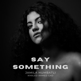 Say Something ft. khaled ahmed gad lyrics | Boomplay Music
