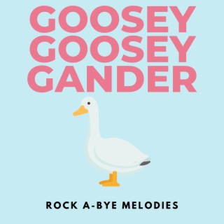 Goosey Gossey Gander