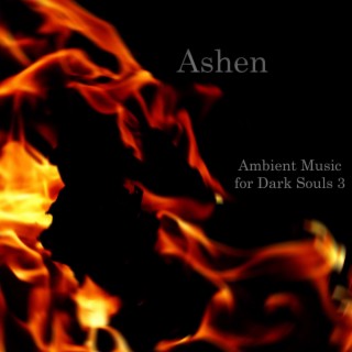 Ashen: Ambient Music for Dark Souls 3 Volume 2