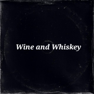 Wine and Whiskey