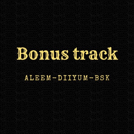 Bonus Track ft. DIIYUM & ALEEM | Boomplay Music