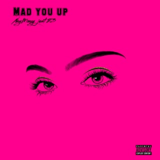 Mad You Up