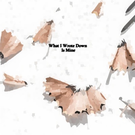 What I Wrote Down Is Mine | Boomplay Music