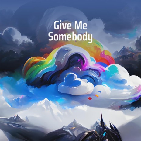 Give Me Somebody | Boomplay Music