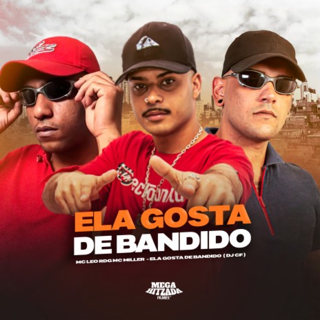 ELA GOSTA DE BANDIDO ft. Mc Léo RDG & DJ CF | Boomplay Music