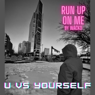 Run Up On Me (intro)